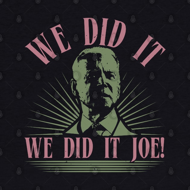 We Did It Joe by OSCAR BANKS ART